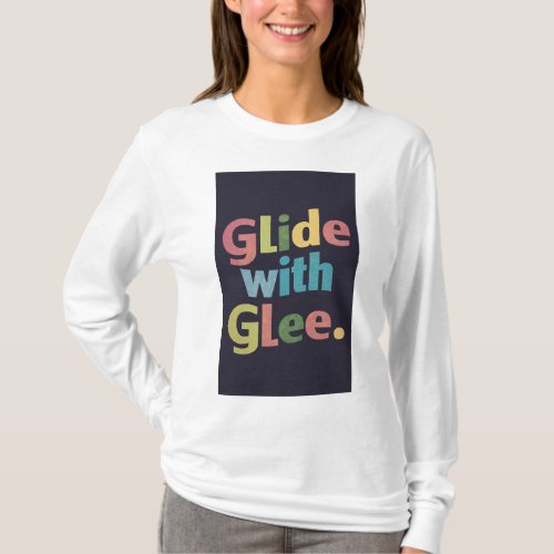 Radiant Revelry Glide with Glee T_Shirt