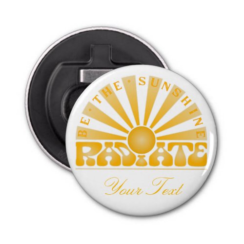 RADIATE Be the Sunshine Vintage Retro Gold Custom Bottle Opener