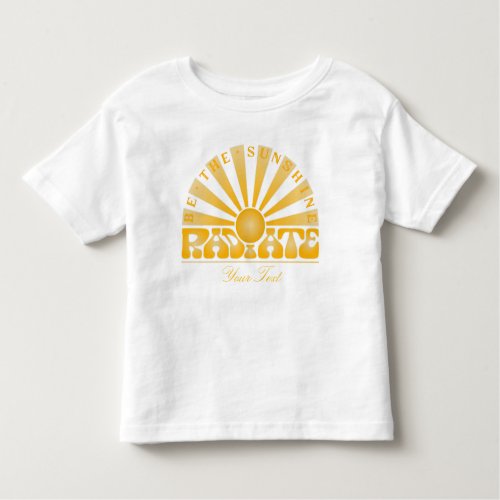 RADIATE Be The Sunshine Vintage Retro Gold Custom Toddler T_shirt