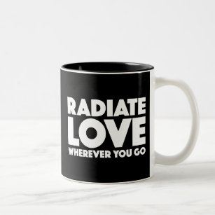 Radiate Love Wherever You Go Quote Black And White Two-Tone Coffee Mug