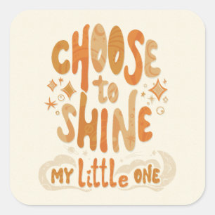 Radiate Positivity: Choose to Shine Inspirational Square Sticker