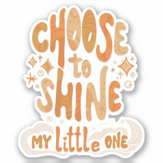 Radiate Positivity: Choose to Shine Inspirational Sticker (Front)