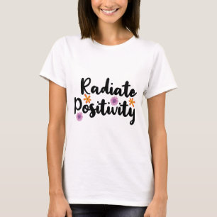 Radiate Positivity // Inspirational Quote T-Shirt