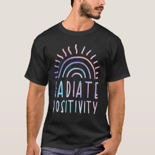 Radiate Positivity Motivational Quote Rainbow For T-Shirt