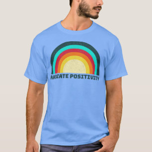 Radiate positivity T-Shirt