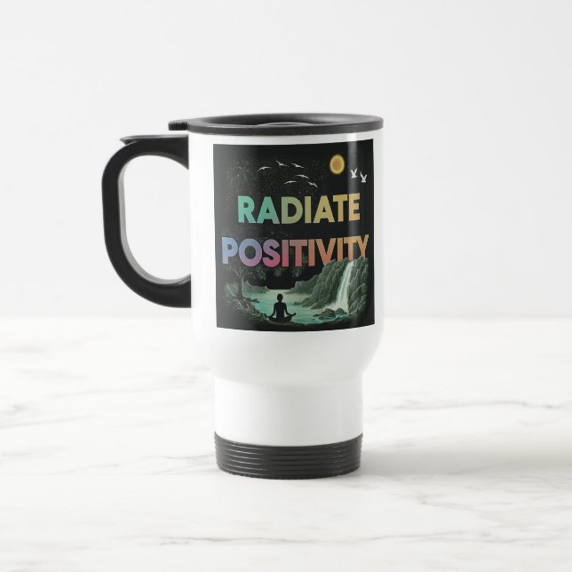 "Radiate Positivity" Travel Coffee Mug. Travel Mug (Left)