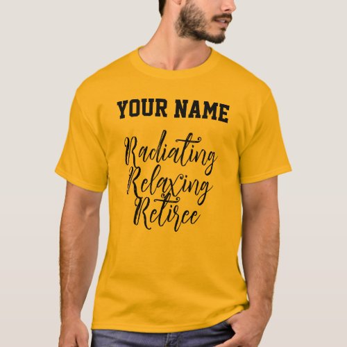 Radiating Relaxing Retiree Customizable Name Gift  T_Shirt