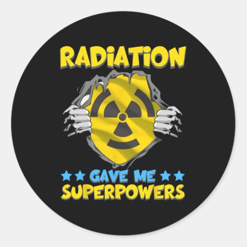 Radiation Gave Me Superpowers Power Cancer Raise A Classic Round Sticker