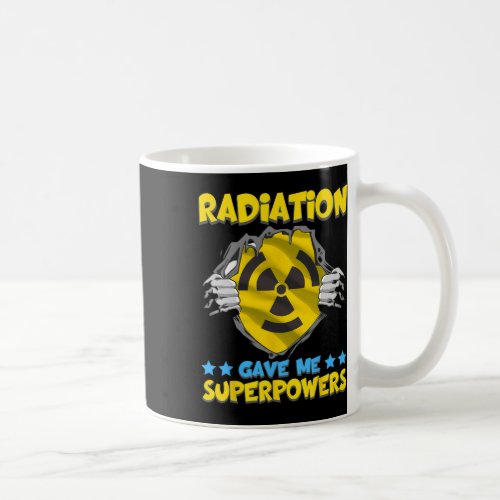 Radiation Gave Me Superpowers Power Cancer Raise A Coffee Mug