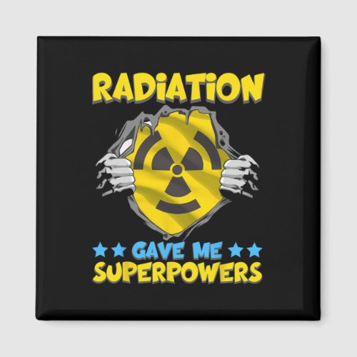 Radiation Gave Me Superpowers Power Cancer Raise A Magnet