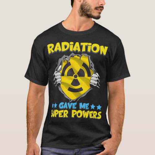 Radiation Gave Me Superpowers Power Cancer Raise A T_Shirt