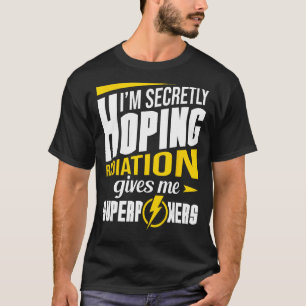 Radiation Gives Me Superpowers Radiation Therapy C T-Shirt