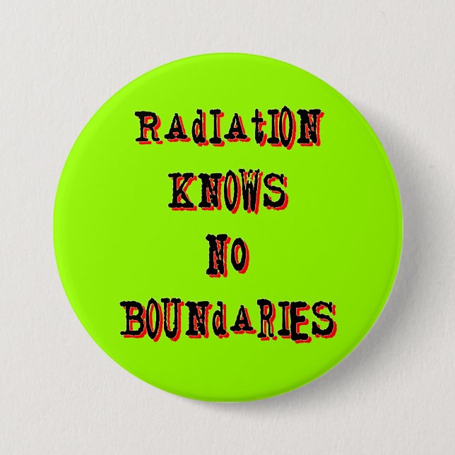 Radiation Knows No Boundaries Anti-Nuclear Pinback Button (Front)