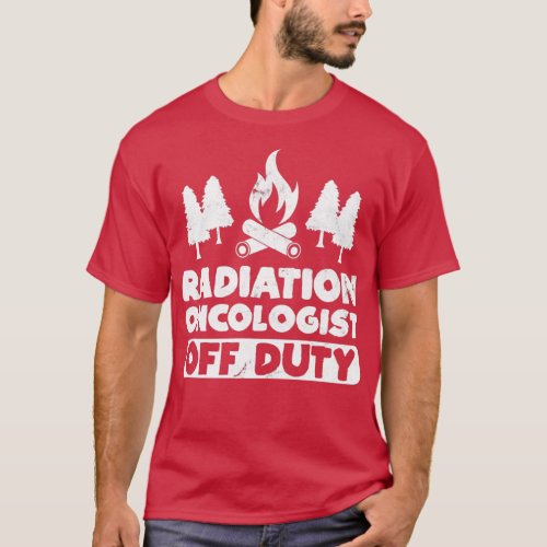 Radiation Oncologist Off Duty Funny Oncology Physi T_Shirt