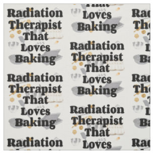 Radiation Therapist Loves Baking Fabric
