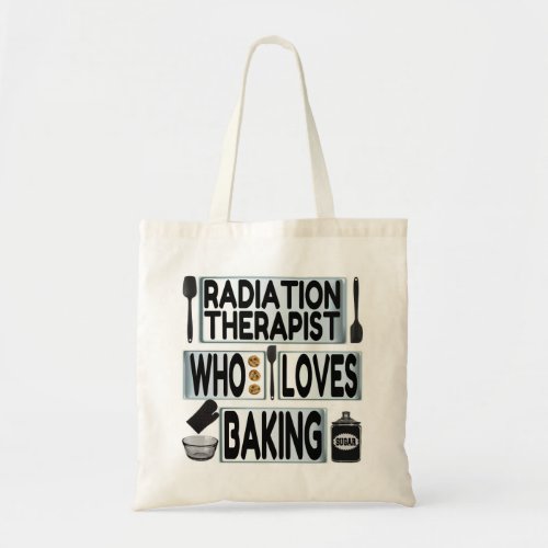 Radiation Therapist Loves Baking Tote Bag