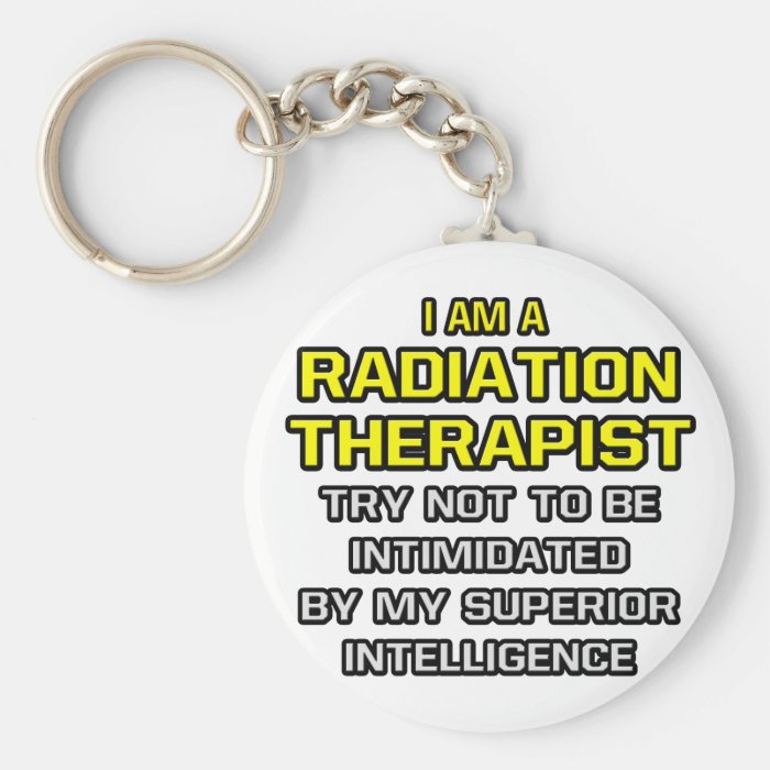 Radiation TherapistSuperior Intelligence Key Chain