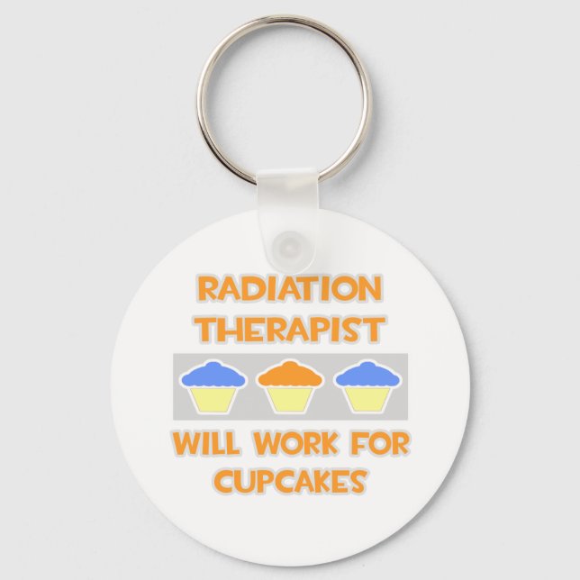 Radiation Therapist ... Will Work For Cupcakes Keychain (Front)