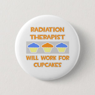 Radiation Therapist ... Will Work For Cupcakes Pinback Button