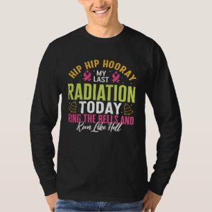 Radiation Therapy My Last Radiation Today Warrior  T-Shirt