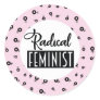 Radical Feminist Classic Round Sticker