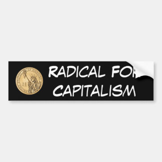 Radical For Capitalism Bumper Sticker
