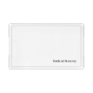 Radical Honesty Acrylic Serving Tray