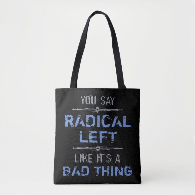 Radical Left Is A Good Thing Tote Bag (Front)