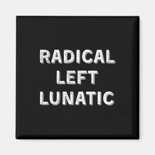 Radical Left Lunatic Anti Trump Funny Democrat 1  Magnet
