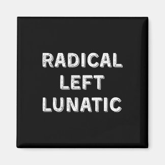 Radical Left Lunatic Anti Trump Funny Democrat 1  Magnet