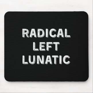 Radical Left Lunatic Anti Trump Funny Democrat 1 Mouse Pad