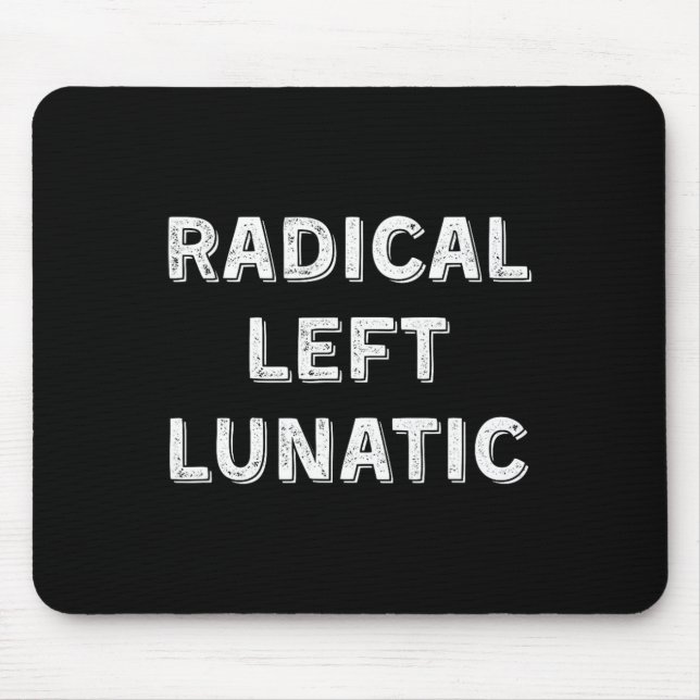 Radical Left Lunatic Anti Trump Funny Democrat 1  Mouse Pad (Front)