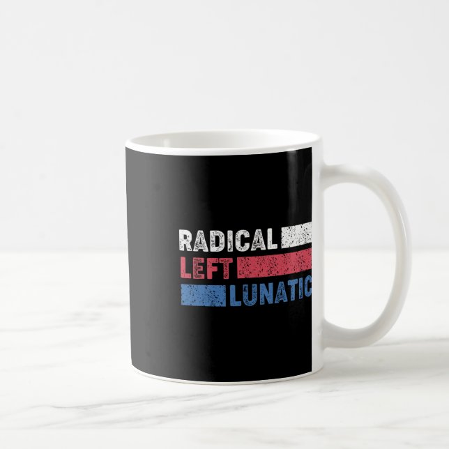Radical Left Lunatic Anti Trump Funny Democrat  Coffee Mug (Right)