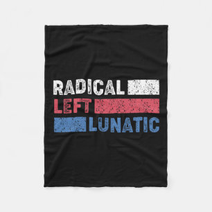 Radical Left Lunatic Anti Trump Funny Democrat Fleece Blanket