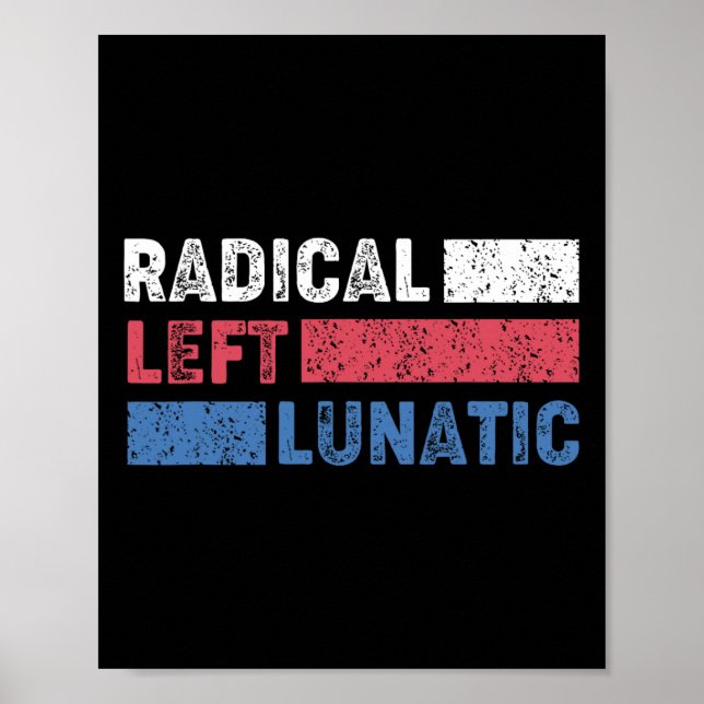 Radical Left Lunatic Anti Trump Funny Democrat  Poster (Front)
