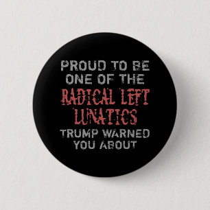 Radical Left Lunatics Button