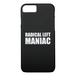 Radical Left Maniac Funny Anti-Trump iPhone 8/7 Case