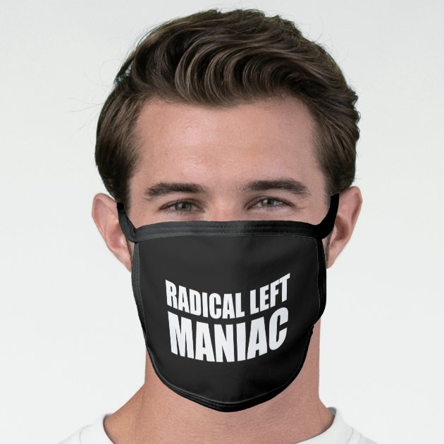 Radical Left Maniac Funny Anti-Trump Face Mask | Zazzle