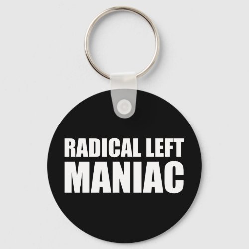 Radical Left Maniac Funny Anti_Trump Keychain
