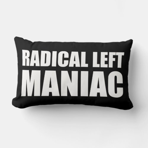 Radical Left Maniac Funny Anti_Trump Lumbar Pillow