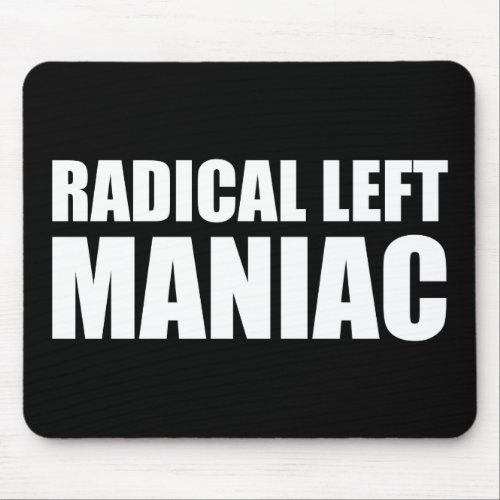 Radical Left Maniac Funny Anti_Trump Mouse Pad
