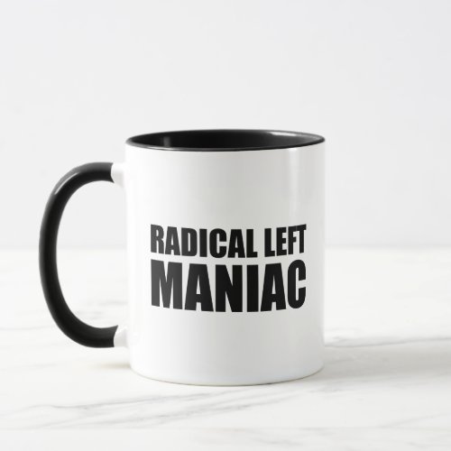 Radical Left Maniac Funny Anti_Trump Mug