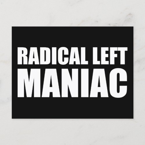 Radical Left Maniac Funny Anti_Trump Postcard