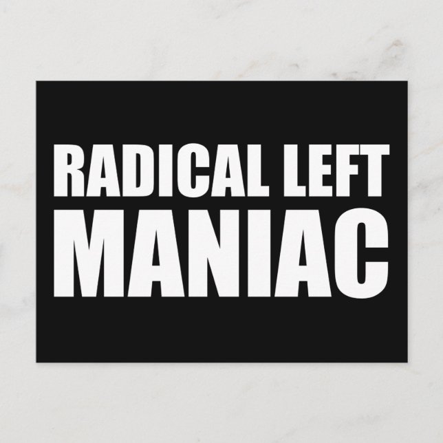 Radical Left Maniac Funny Anti-Trump Postcard (Front)