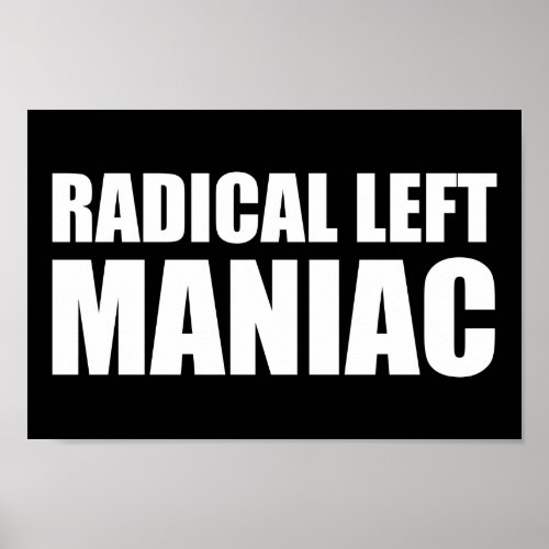 Radical Left Maniac Funny Anti_Trump Poster
