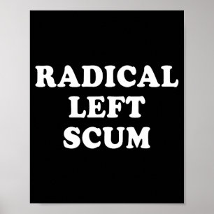 Radical Left S Funny Sarcastic Quote Poster