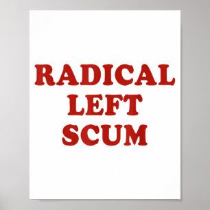 Radical Left S Funny Sarcastic Quote Poster