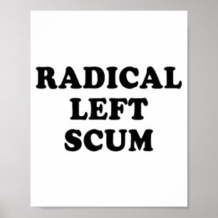 Radical Left S Funny Sarcastic Quote Poster