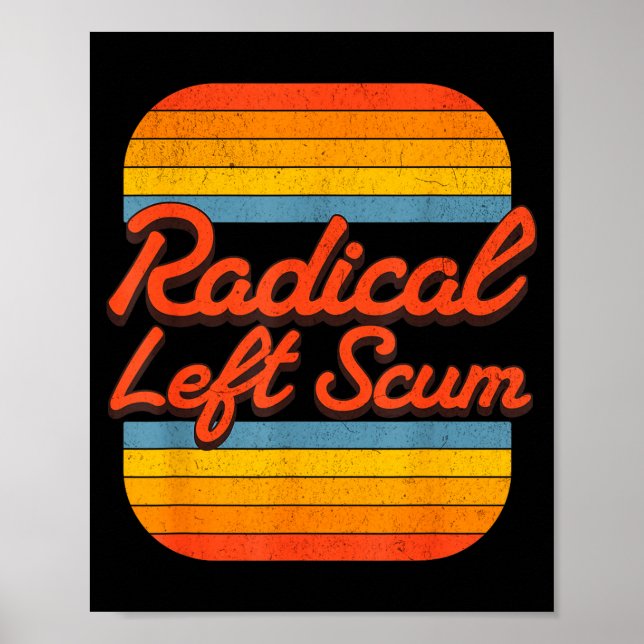 Radical Left S Funny Sarcastic Quote  Poster (Front)