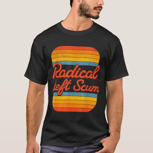 Radical Left S Funny Sarcastic Quote  T-Shirt (Front)